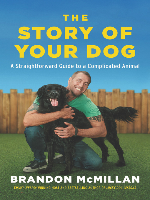 Title details for The Story of Your Dog by Brandon McMillan - Available